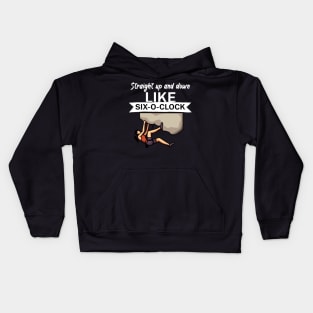 Straight up and down like six o clock Kids Hoodie